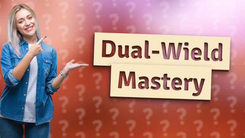 Dual-Wield Mastery