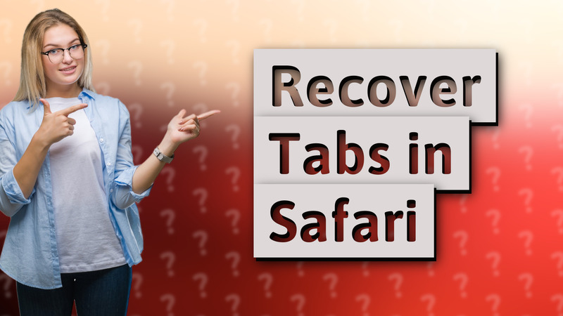 Recover Tabs in Safari