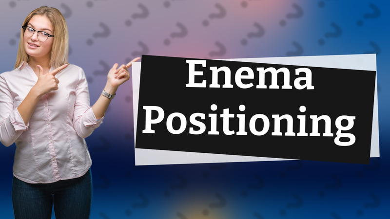 Enema Positioning
