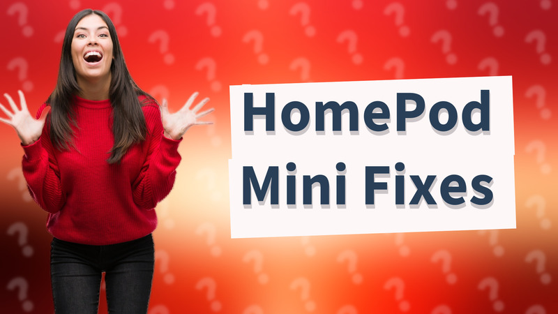 HomePod Mini Fixes