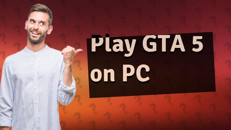 Play GTA 5 on PC