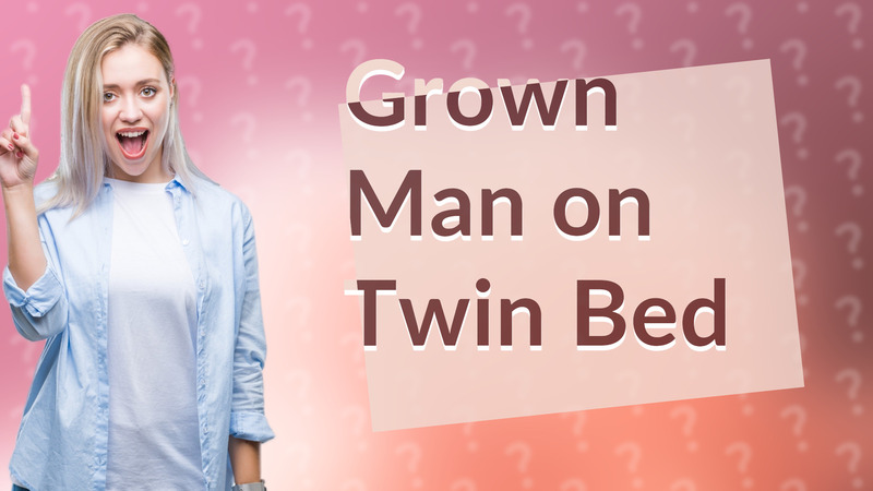 Grown Man on Twin Bed