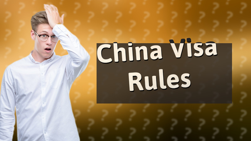 China Visa Rules