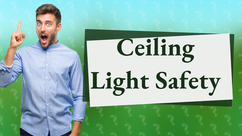 Ceiling Light Safety