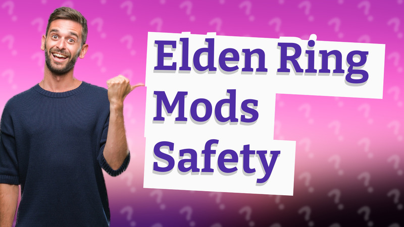 Elden Ring Mods Safety