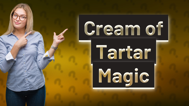 Cream of Tartar Magic