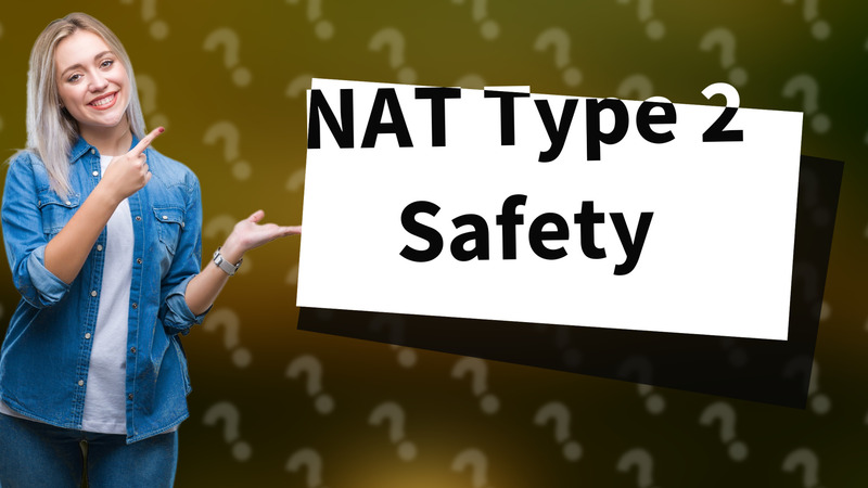 NAT Type 2 Safety