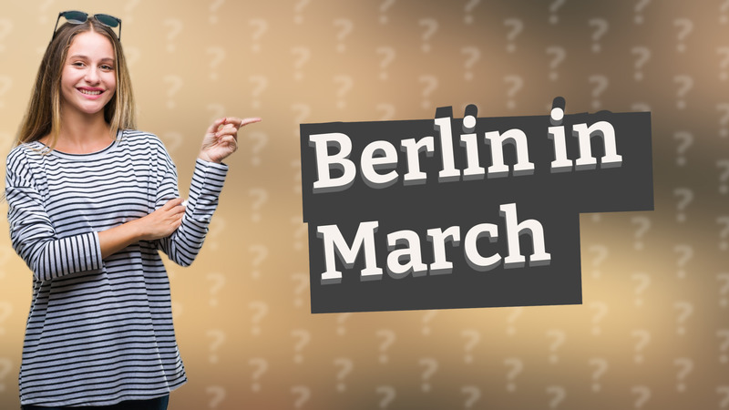 Berlin in March