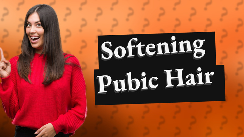 Softening Pubic Hair