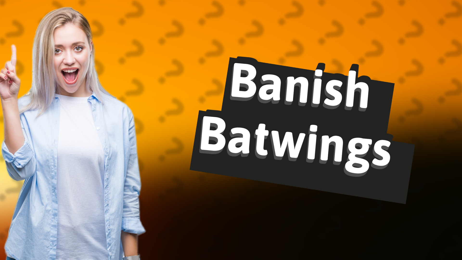Banish Batwings