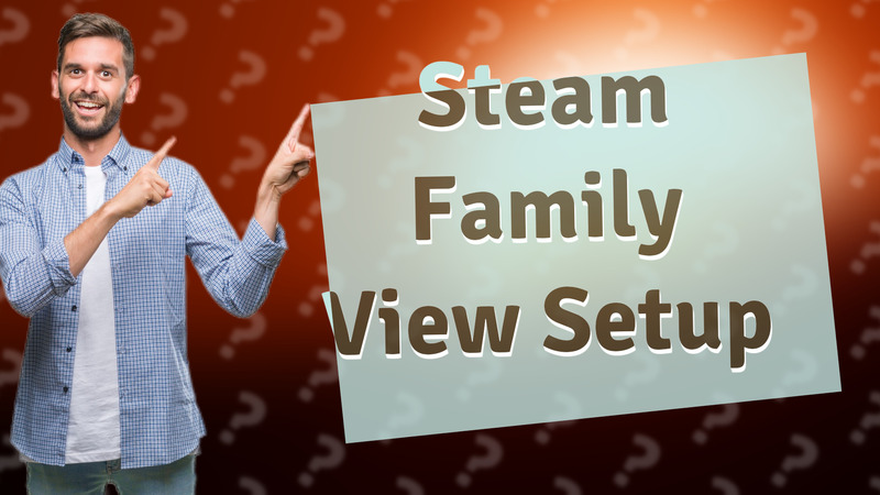 Steam Family View Setup
