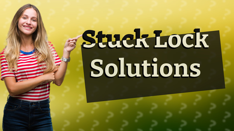 Stuck Lock Solutions