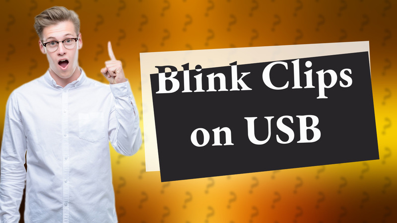 Blink Clips on USB