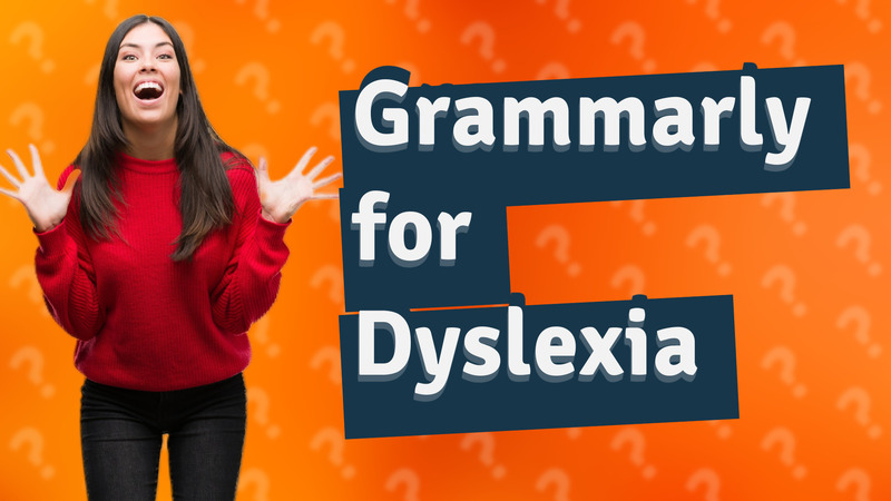 Grammarly for Dyslexia