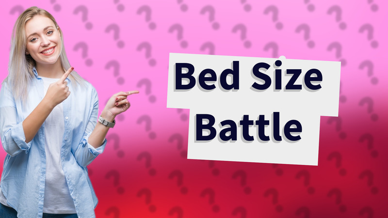 Bed Size Battle
