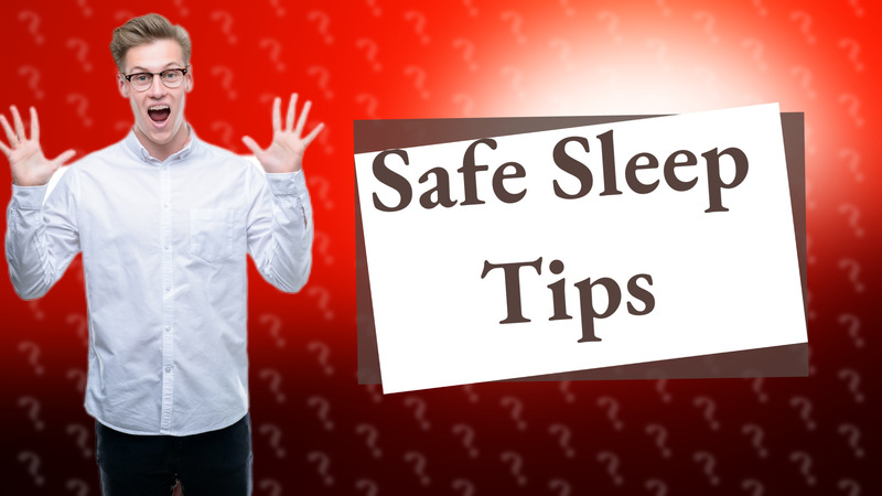 Safe Sleep Tips