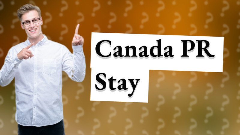Canada PR Stay