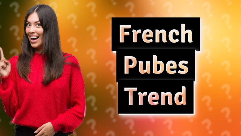 French Pubes Trend