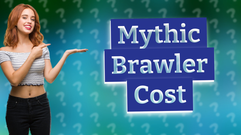 Mythic Brawler Cost