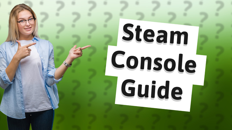 Steam Console Guide