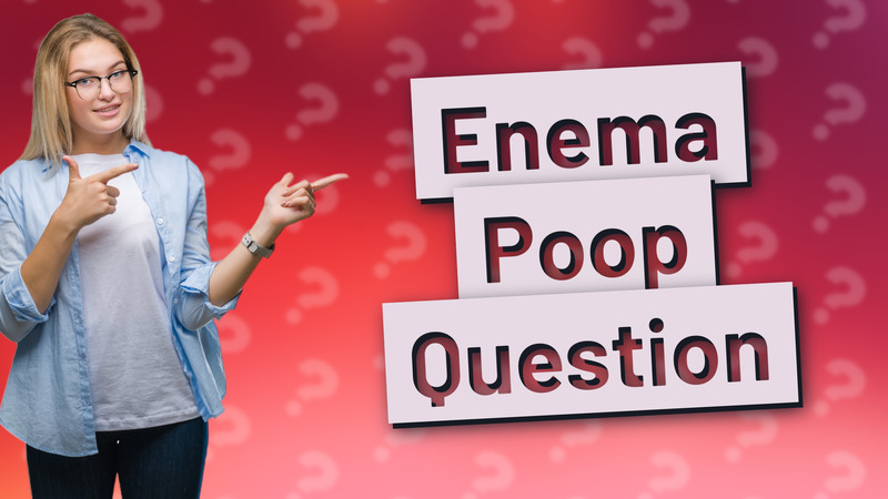 Enema Poop Question