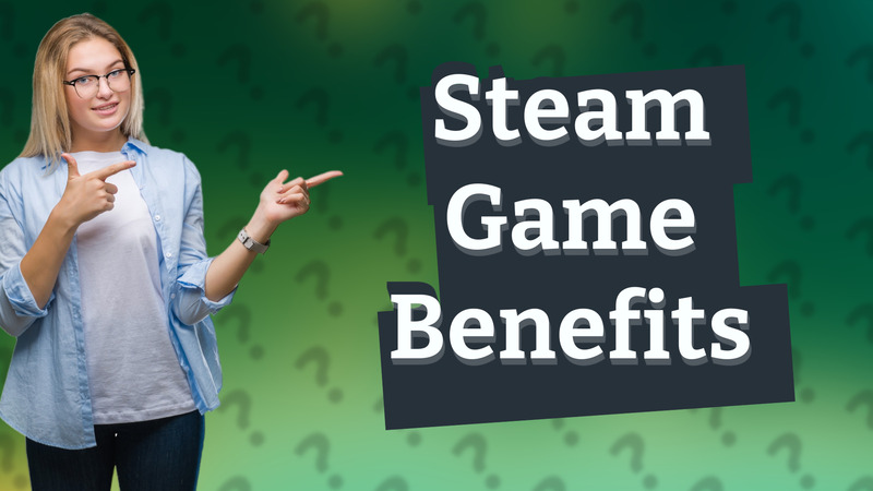 Steam Game Benefits