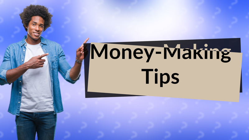 Money-Making Tips