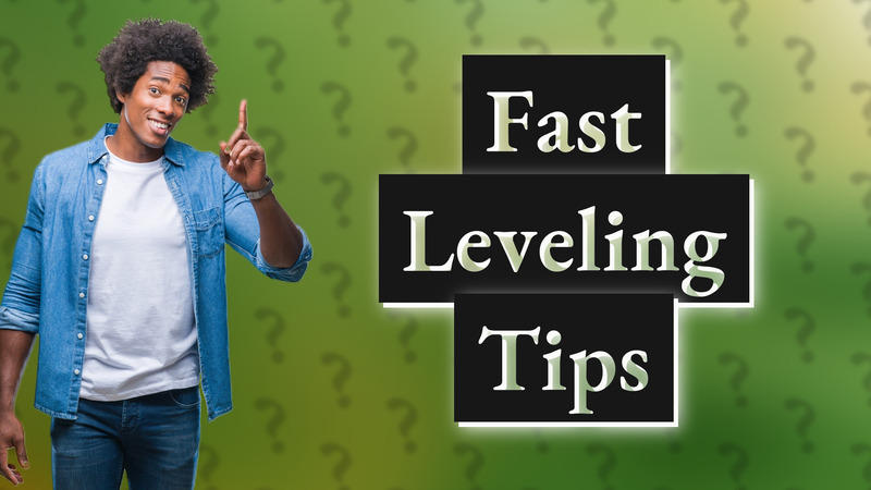 Fast Leveling Tips
