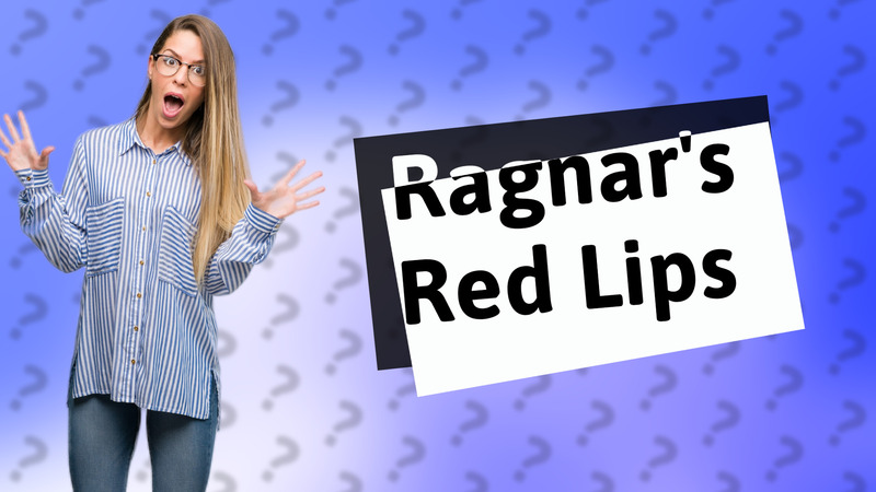 Ragnar's Red Lips