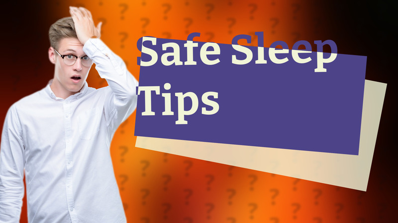 Safe Sleep Tips