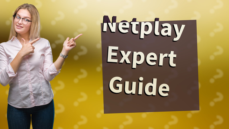 Netplay Expert Guide
