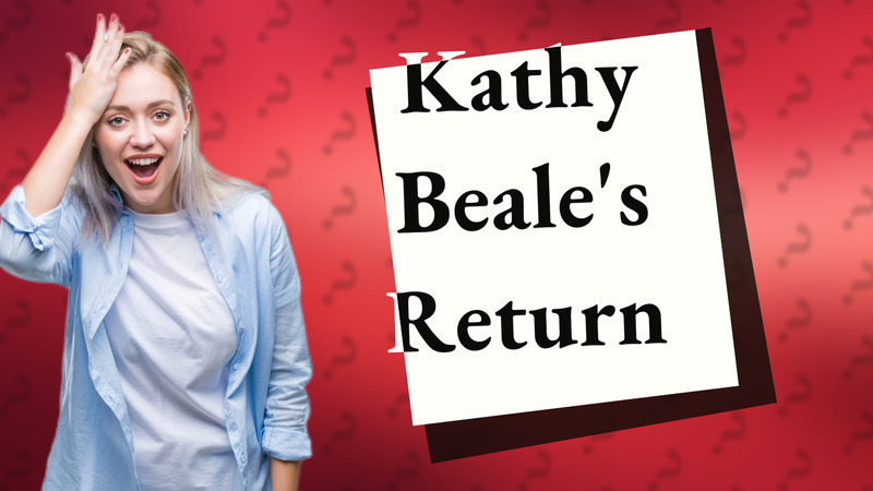 Kathy Beale's Return