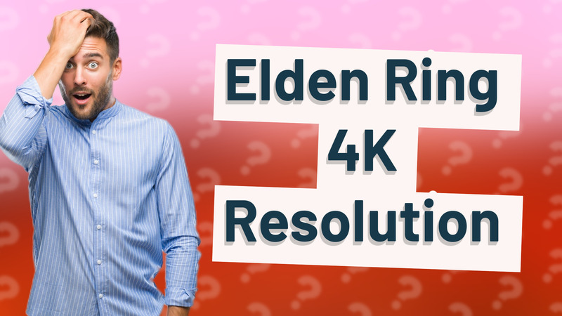 Elden Ring 4K Resolution