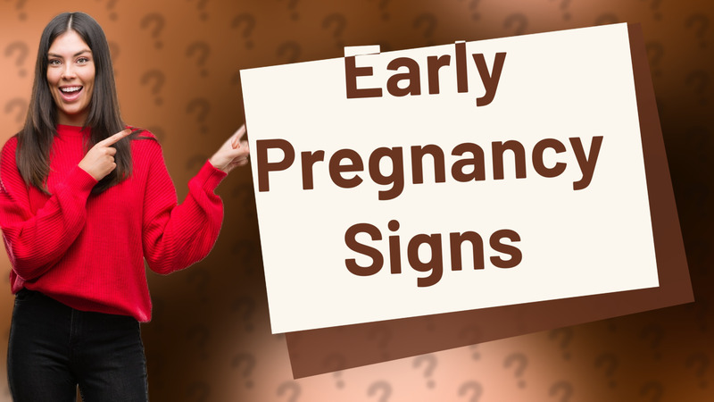 Early Pregnancy Signs