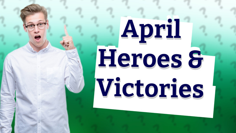 April Heroes & Victories