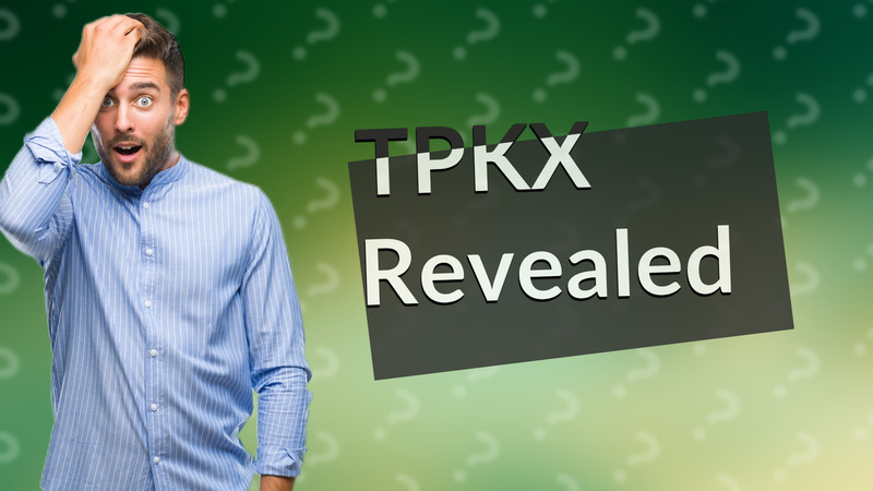 TPKX Revealed