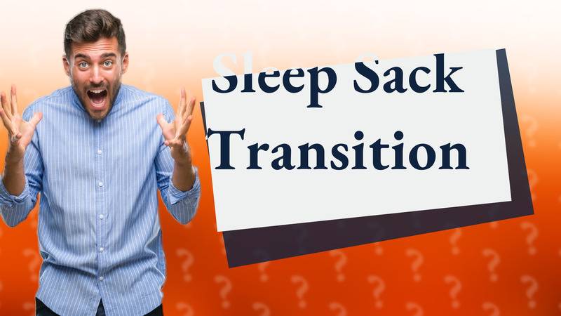 Sleep Sack Transition