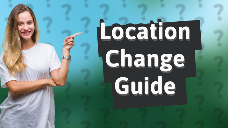 Location Change Guide
