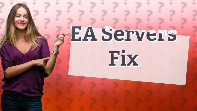 EA Servers Fix