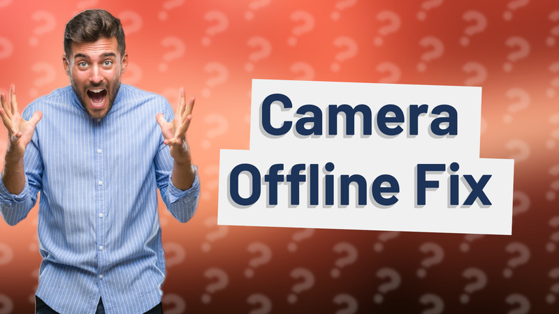 Camera Offline Fix