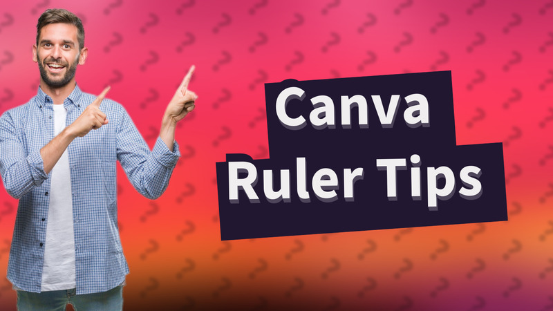 Canva Ruler Tips