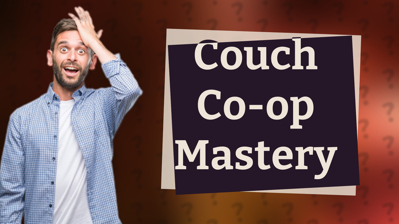 Couch Co-op Mastery