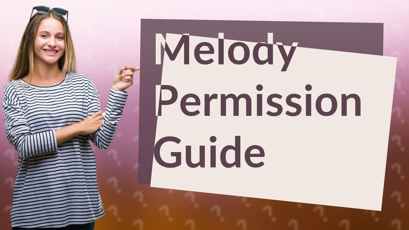 Melody Permission Guide