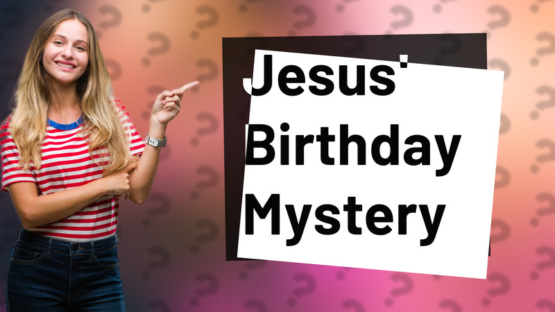 Jesus' Birthday Mystery