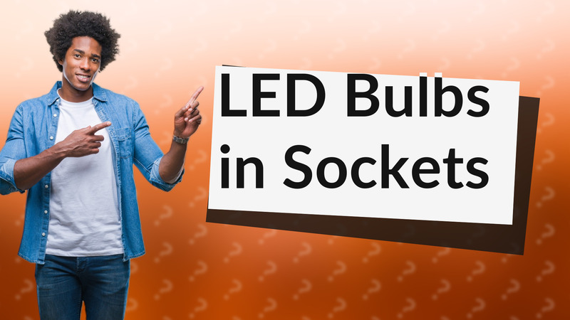 LED Bulbs in Sockets