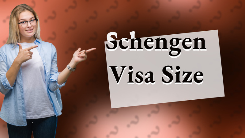 Schengen Visa Size