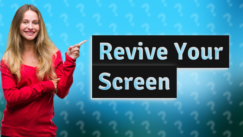 Revive Your Screen