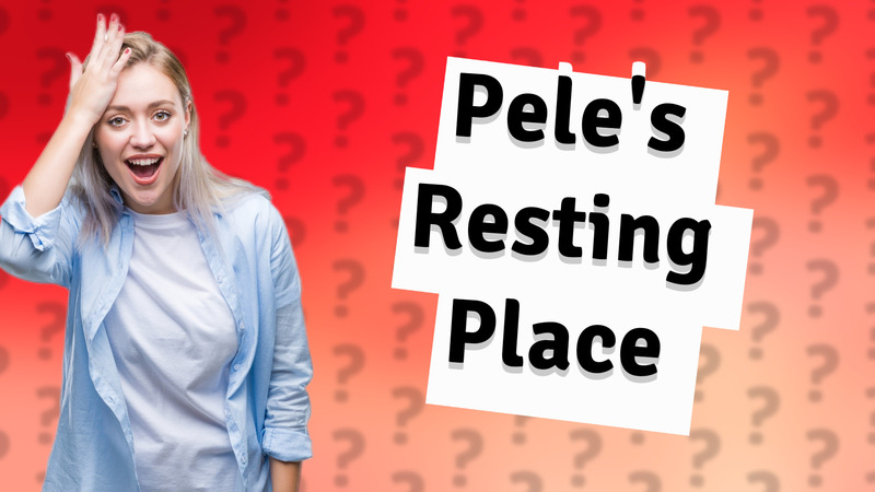 Pele's Resting Place