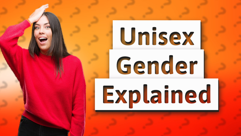 Unisex Gender Explained