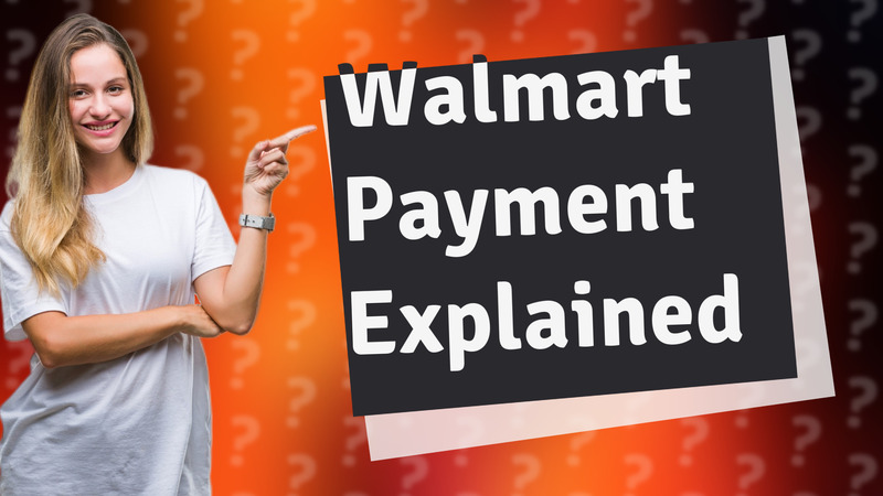 Walmart Payment Explained